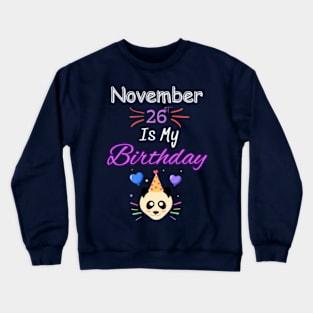 november 26 st is my birthday Crewneck Sweatshirt